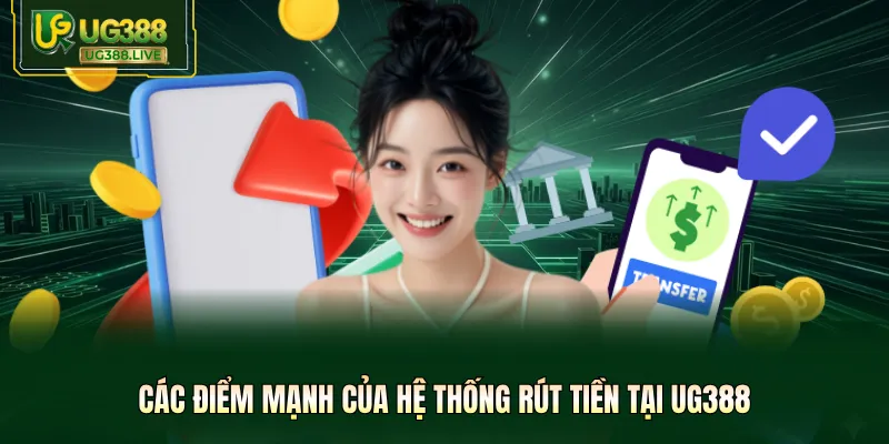 Các điểm mạnh của hệ thống rút tiền tại UG388
