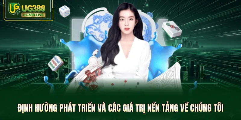 Định hướng phát triển và các giá trị nền tảng về chúng tôi