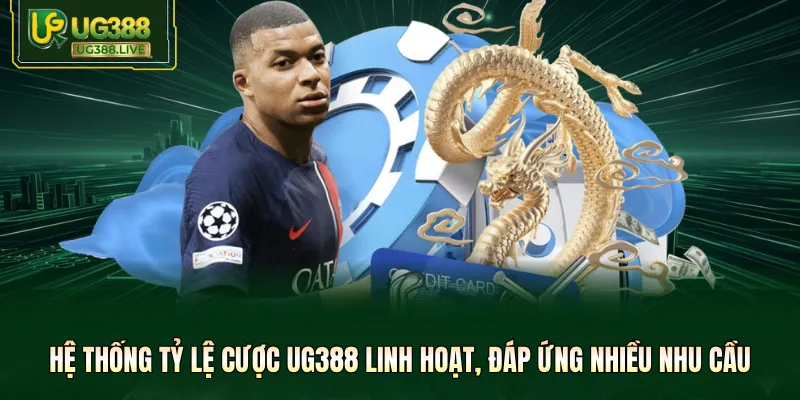 Hệ thống tỷ lệ cược UG388 linh hoạt, đáp ứng nhiều nhu cầu