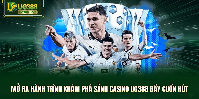 Mở ra hành trình khám phá sảnh casino UG388 đầy cuốn hút