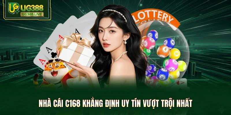 Nhà cái C168 khẳng định uy tín vượt trội nhất