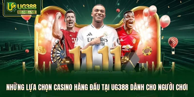 Những lựa chọn casino hàng đầu tại UG388 dành cho người chơi