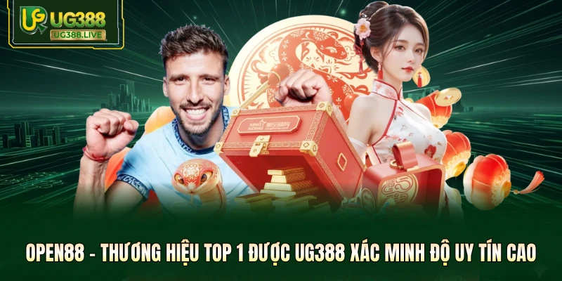 Open88 - Thương Hiệu Top 1 Được UG388 Xác Minh Độ Uy Tín Cao