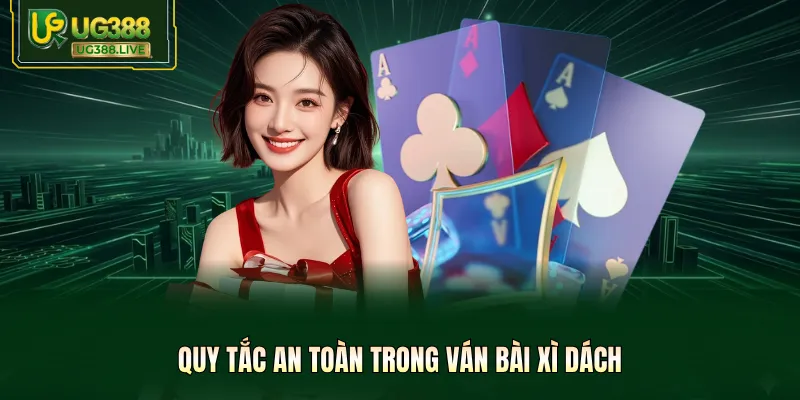Quy tắc an toàn trong ván bài xì dách 