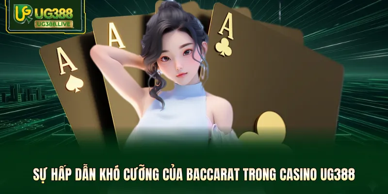 Sự hấp dẫn khó cưỡng của Baccarat trong casino UG388